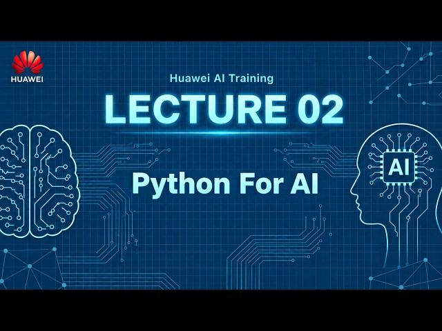 02. Huawei | Lecture 02: Python For AI