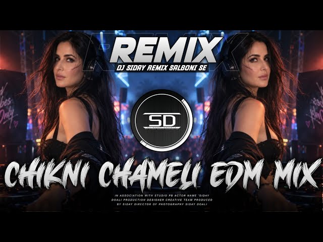 Chikni Chameli Remix | Powerful EDM Drop Mix | DJ SIDAY | Bollywood Remix 2026