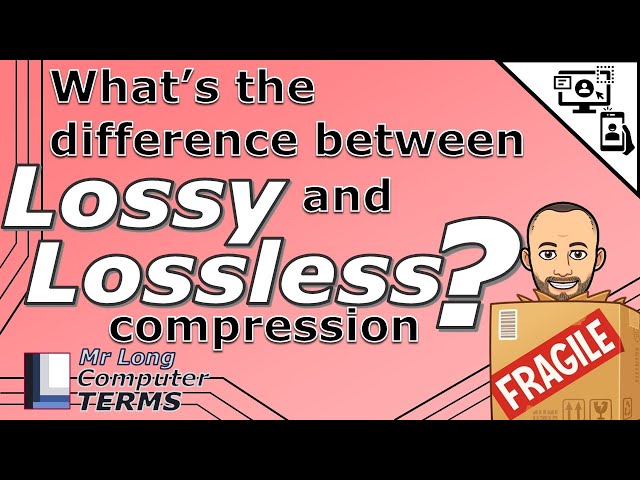 Mr Long Computer Terms | What's the difference between Lossy and Lossless compression?