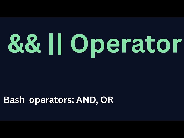 Bash Tutorial for Beginners #6: && and || Operators Explained
