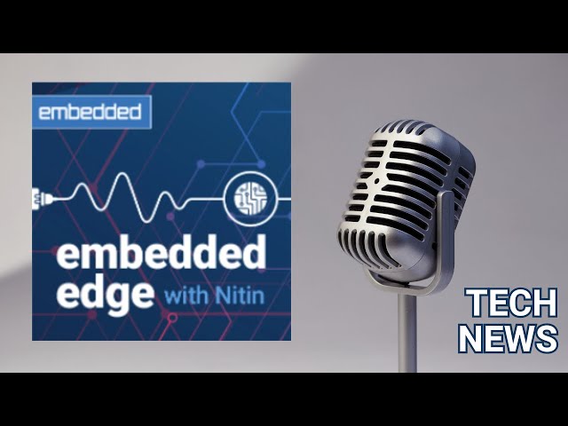 Automotive Memory Trends, Software Virtualization & Embedded Vision | Embedded Edge with Nitin Dahad