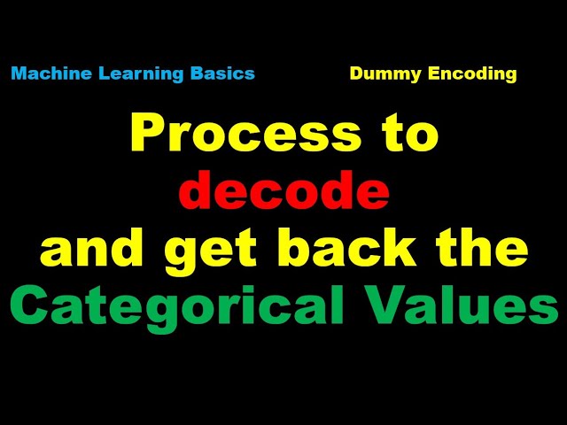 Machine Learning | Process to decode and get the Categorical Values back | Dummy Encoding