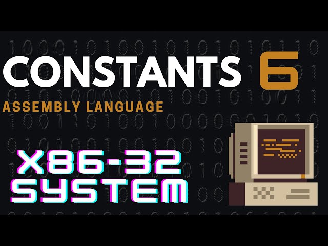 Constants in Assembly Language 🧩 X86 - 32 Bit