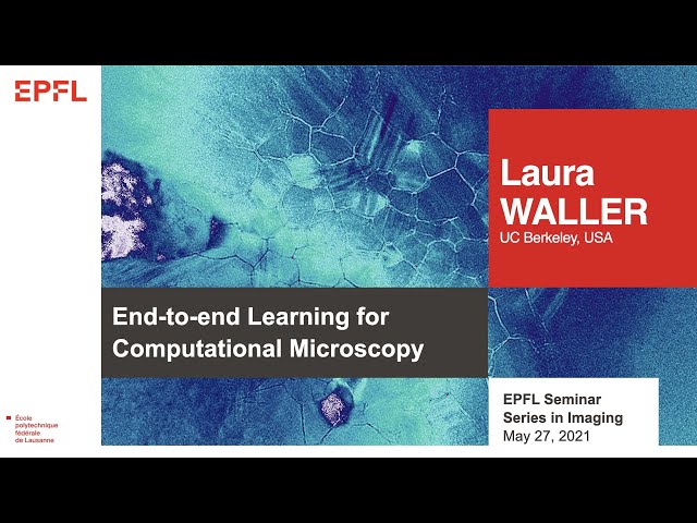 Laura WALLER: End-to-end Learning for Computational Microscopy