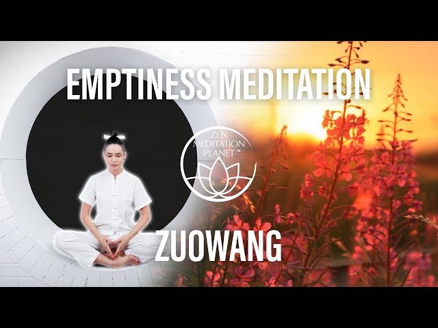 Emptiness Meditation (Zuowang) – Chinese Taoist Meditations – Eastern Philosophy