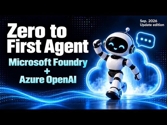 Zero to First Agent: Microsoft Foundry + Azure OpenAI (Sep. 2026 Edition)