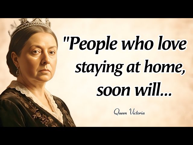 PEOPLE  who Love STAYING at HOME | Queen Victoria Best Quotes with Deep Life Lessons 