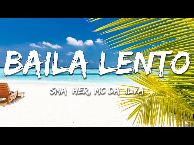 sma$her, MC DA$ILVA - BAILA LENTO (Slowed) (Lyrics)