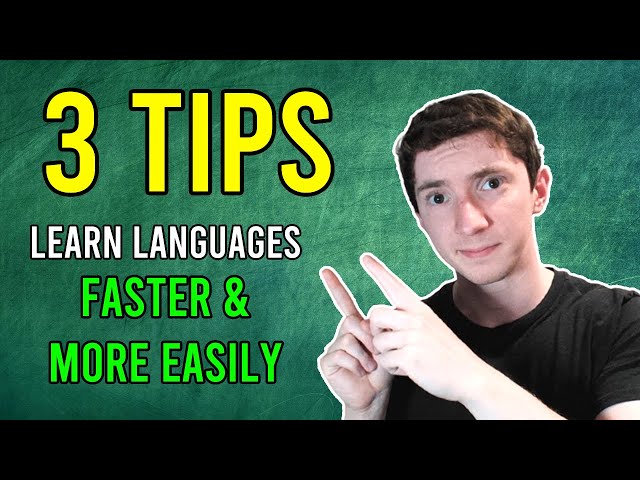 3 Tips to Learn Languages Faster and More Easily!