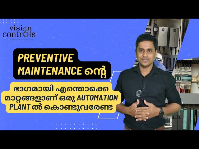 Preventive Maintenance ൻ്റെ ഭാഗമായി എന്തൊക്കെ മാറ്റങ്ങളാണ് ഒരു Automation Plant ൽ കൊണ്ടുവരേണ്ടത് !