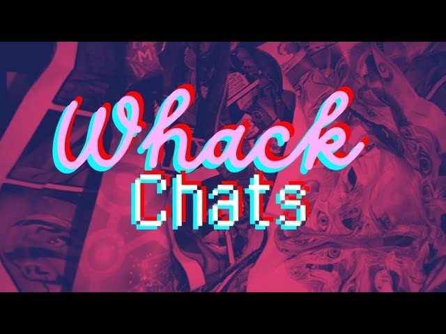 Whack Chats
