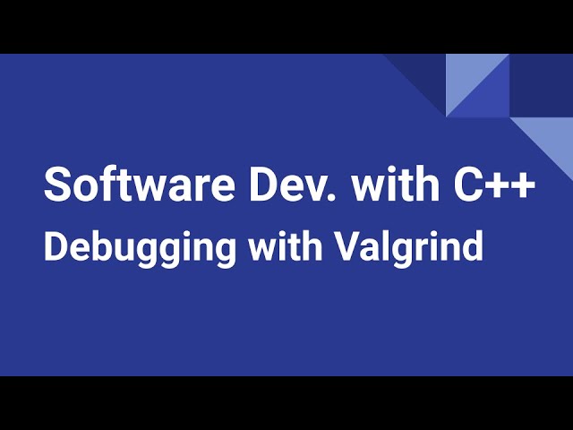 Software Development with C++: Debugging with Valgrind