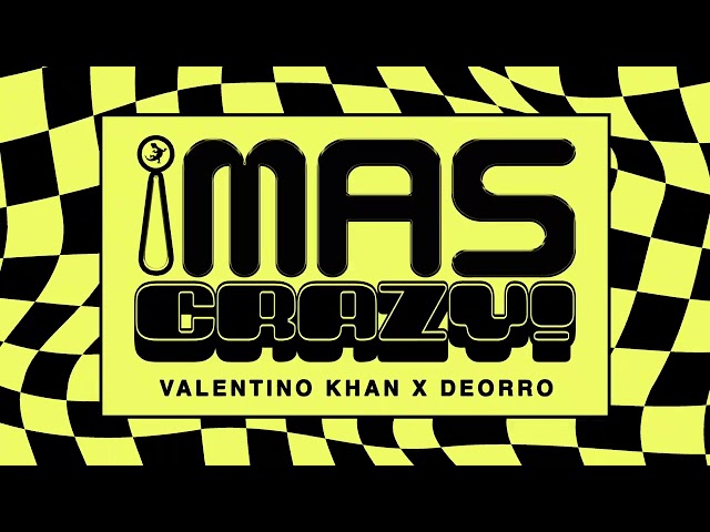 Valentino Khan, Deorro - ‘¡MAS CRAZY!’  (Official Audio)