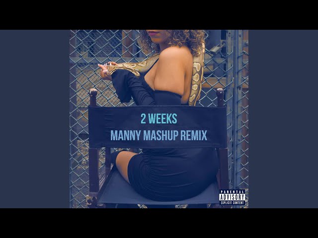 2 Weeks (Manny Mashup Remix)