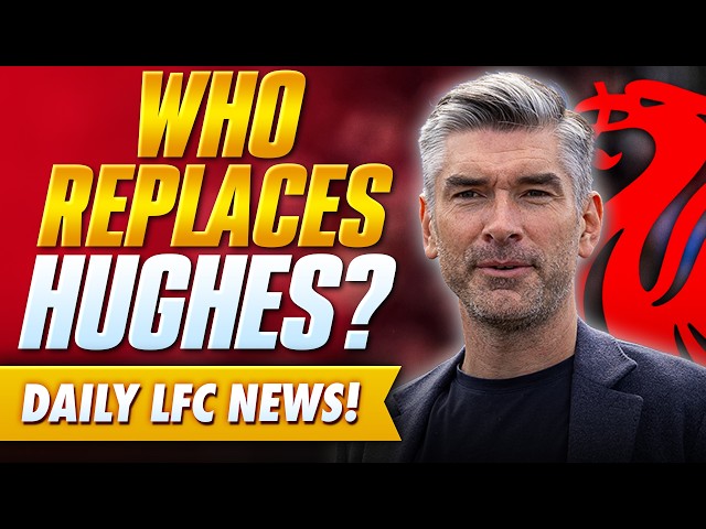 RICHARD HUGHES OUT…WHO COMES IN? | Liverpool News Update