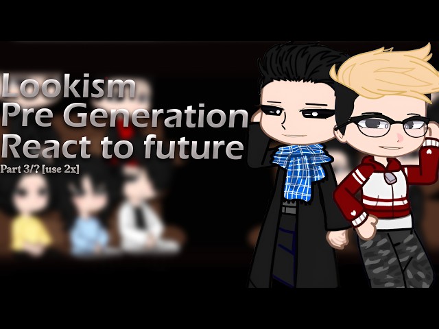 Pre Generation React to Lookism |React to Gun & Goo | Lookism react | part 3/? |