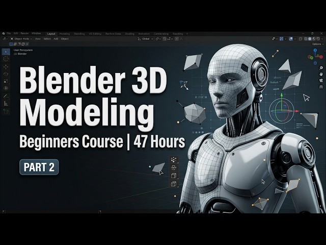Blender 3D Modeling for Beginners | Complete 47-Hour Course Part 2