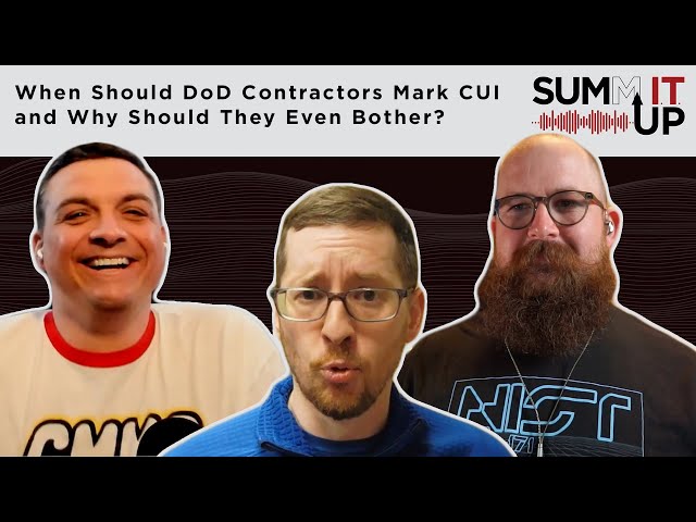 When Should DoD Contractors Mark CUI and Why Should They Even Bother?