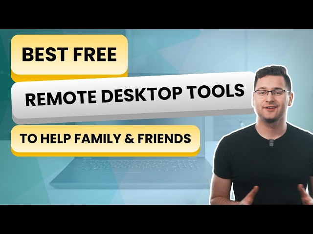 Best FREE Remote Desktop Tools to Help Family & Friends