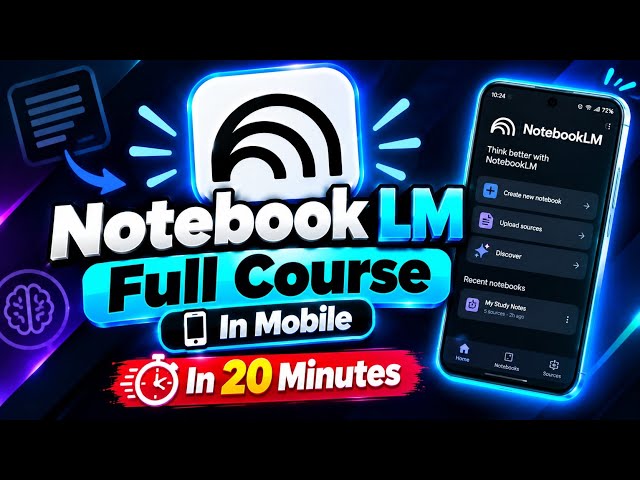 NotebookLM full course mobile 😱 | Mobile course full in 20 minutes