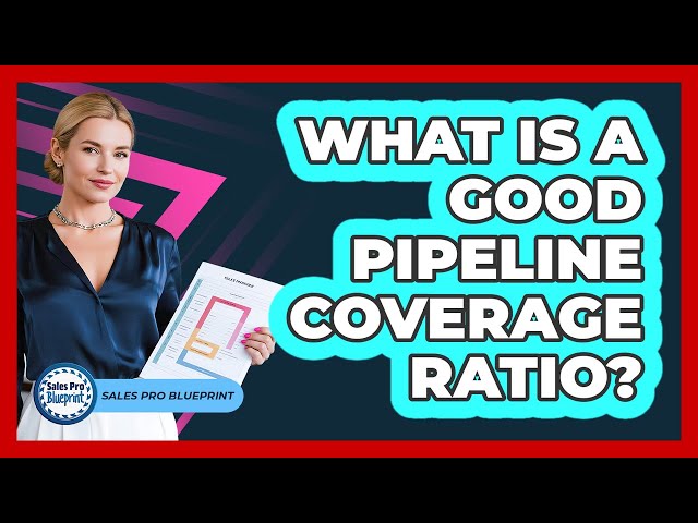 What Is A Good Pipeline Coverage Ratio?