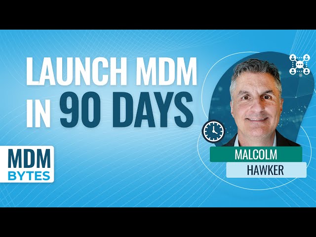 MDM Bytes: Launch an MDM in 90 Days