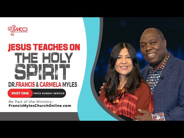 Jesus Teaches on The Holy Spirit Part 1 | FMCO Sunday Service | Dr. Francis & Carmela Myles