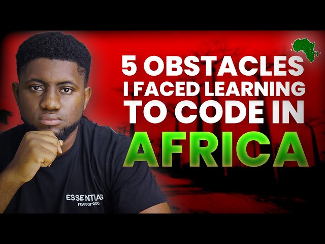 5 Obstacles I faced while Learning to Code Living in Africa