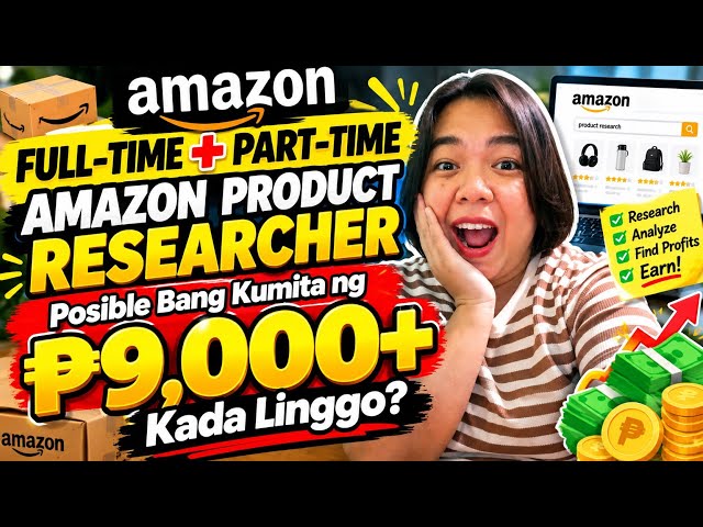 Posible Bang Kumita ng ₱9,000+ Kada Linggo? 😱 Full-Time + Part-Time Amazon Product Researcher 🔥