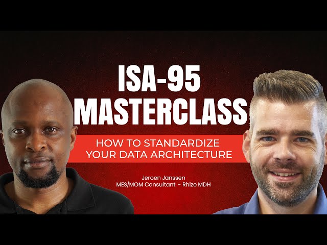 ISA-95 Masterclass: How to Standardize Your Industrial Data Architecture with ISA95
