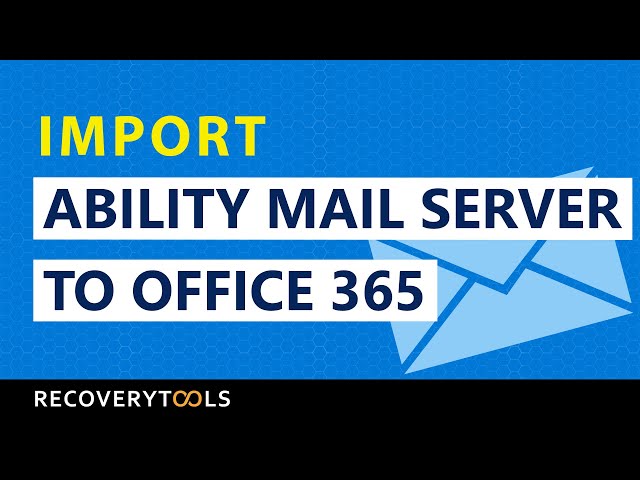 How to Import Ability Mail Server Emails to Office 365?