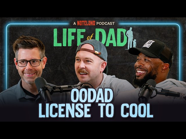 00Dad: License to Cool  | Life of Dad Ep #22 - A Nateland Podcast