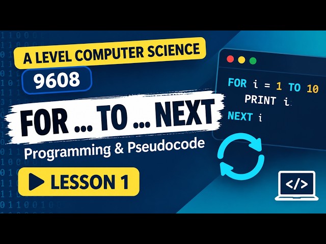 A Level Computer Science 9608 | Programming & Pseudocode | FOR...TO...NEXT | Lesson 1