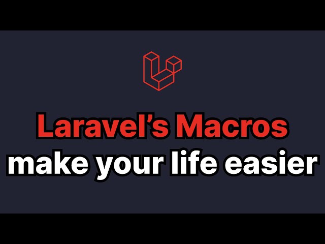 Laravel's macros make your life EASY PEASY