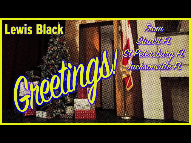 Lewis Black | Greetings from Stuart, St Petersburg, & Jacksonville FL