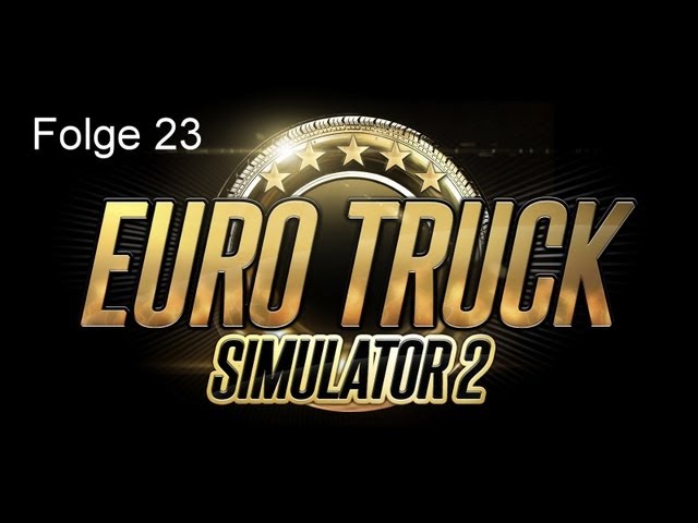 #023 Let's Play Euro Truck Simulator 2 [Deutsch] [Full-HD] [Face-Cam]