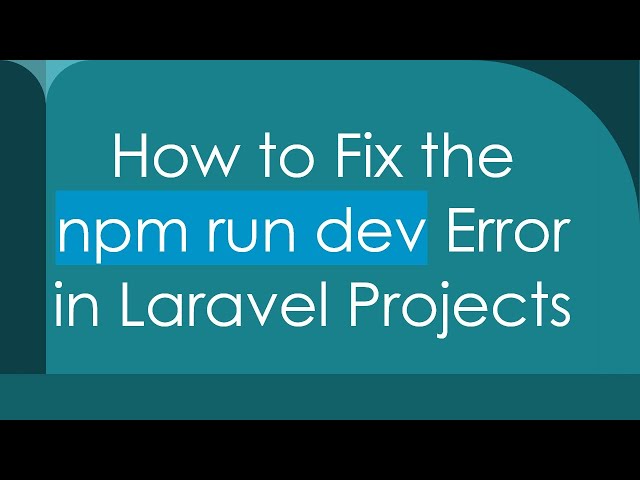 How to Fix the npm run dev Error in Laravel Projects