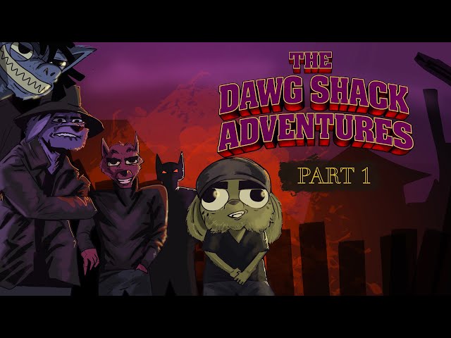 THE DAWG SHACK ADVENTURES : EP 1