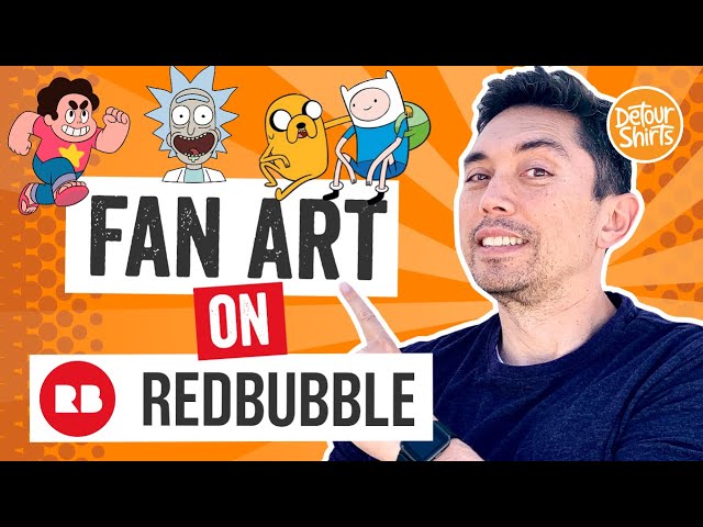 RedBubble FanArt Program! Selling Fan Art the LEGAL way. Adventure Time, Rick & Morty, etc.