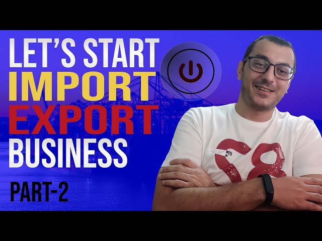 HOW TO START AN IMPORT EXPORT BUSINESS FROM SCRATCH IN 2021 (PART 2) / INTERNATIONAL BUSINESS