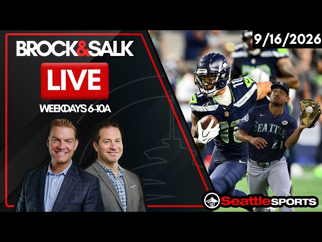 Brock & Salk LIVE - Seattle Sports News & Analysis | 9/16/26