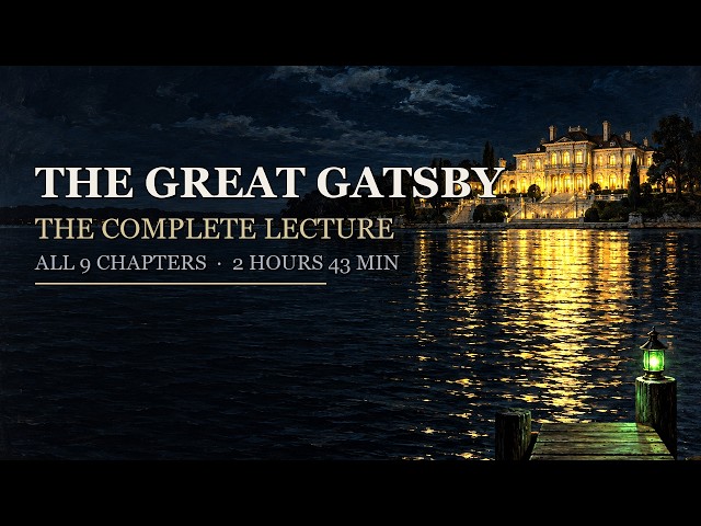 The Great Gatsby: The Complete Lecture — All 9 Chapters, Start to Finish