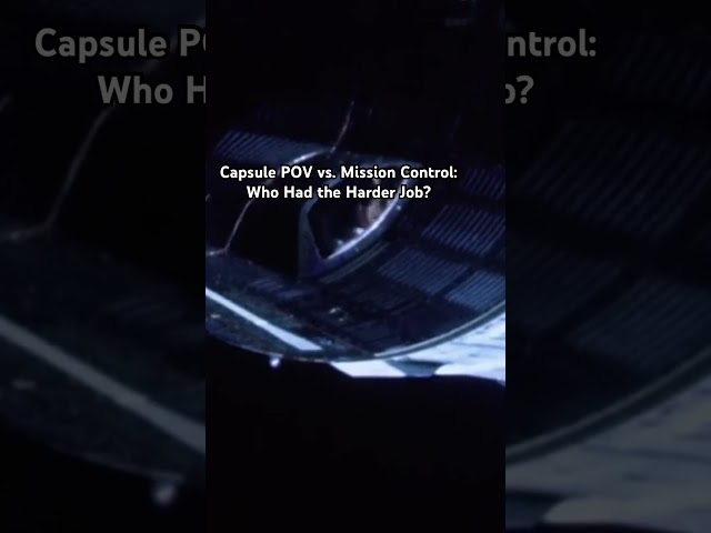 Capsule POV vs. Mission Control: Who Had the Harder Job?