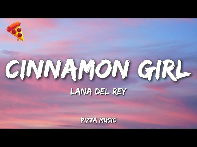 Lana Del Rey - Cinnamon Girl (Lyrics)