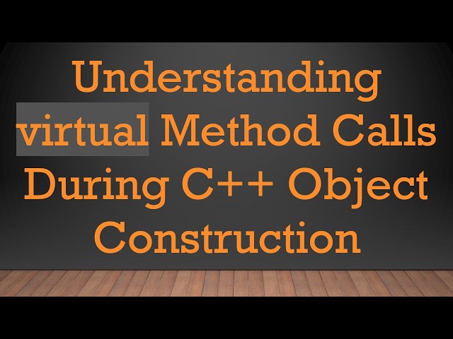 Understanding virtual Method Calls During C+ +  Object Construction
