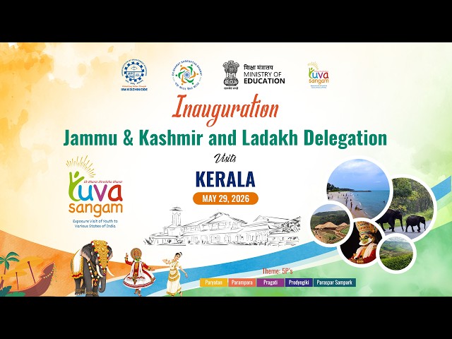Yuva Sangam Phase 6: Inauguration - Jammu & Kashmir and Ladakh Delegation's visit to Kerala - IIMK