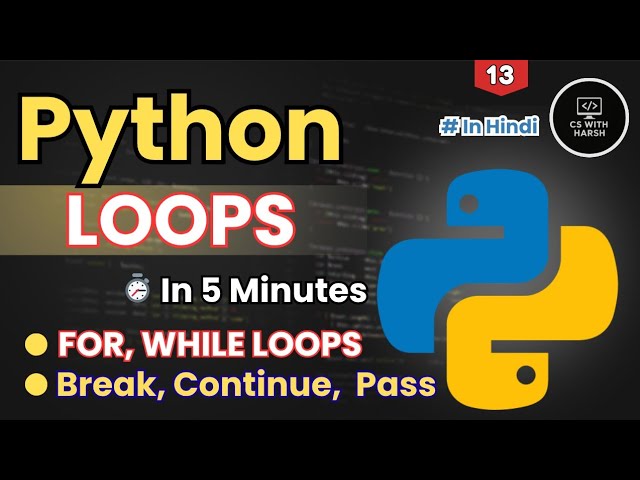 Python Loops in 5 Minutes | For, While, Range(), Break, Continue, Pass (In Hindi)