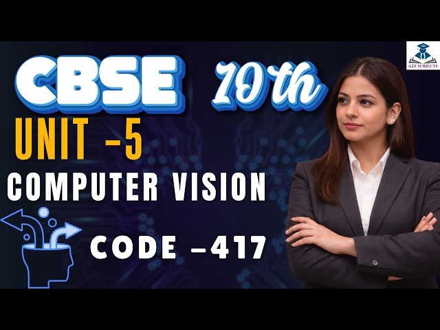Class 10 AI (Code 417) Unit-5: Computer Vision Full Chapter in One Shot