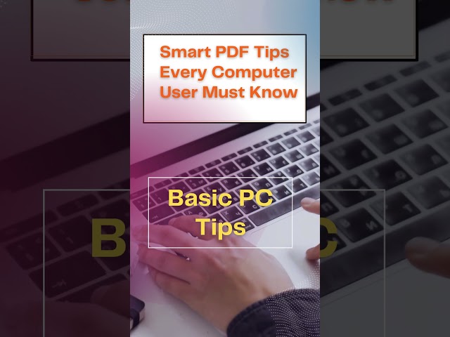 Smart PDF Tips Every Computer User Must Know