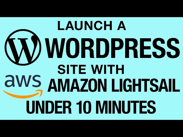 Create a WordPress Site on Amazon Lightsail in Under 10 Minutes! Self-Hosted WordPress on AWS How-To